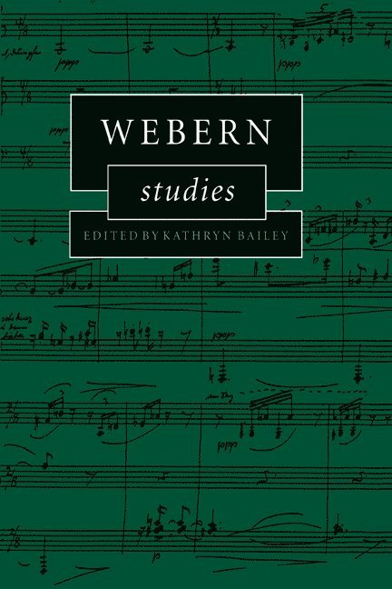 Kathryn (University of Western Ontario) Bailey, Kathryn Bailey - Webern Studies, Inbunden