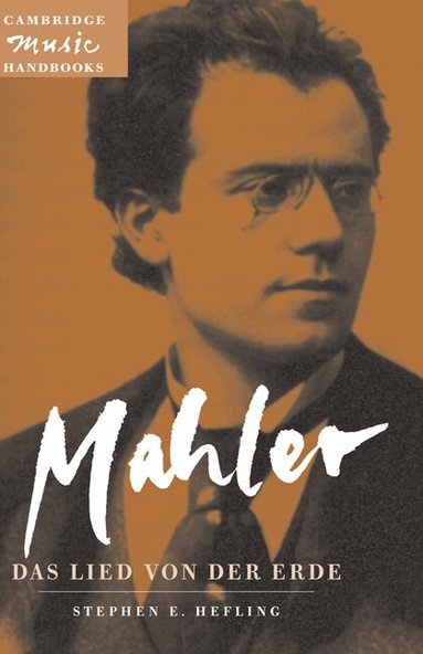 Stephen E. Hefling - Mahler: Das Lied von der Erde (The Song of the Earth), Inbunden