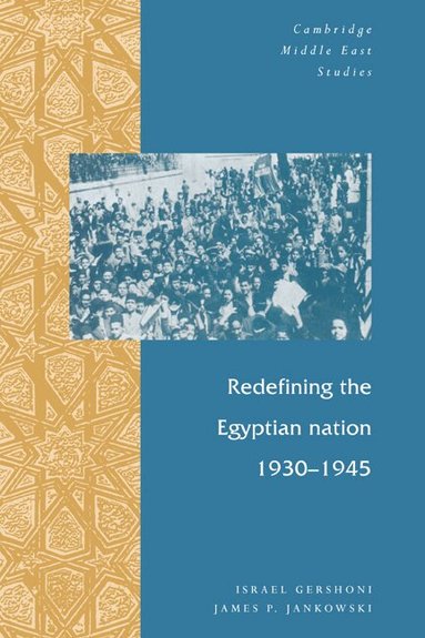 Israel Gershoni, James P. Jankowski - Redefining the Egyptian Nation, 1930-1945, Inbunden