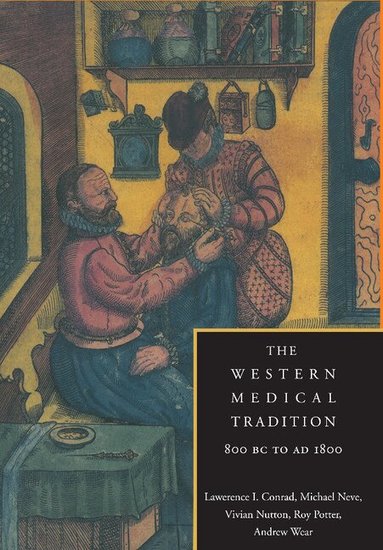 Lawrence I. Conrad, Michael Neve, Vivian Nutton, Roy Porter, Andrew Wear - The Western Medical Tradition, Häftad