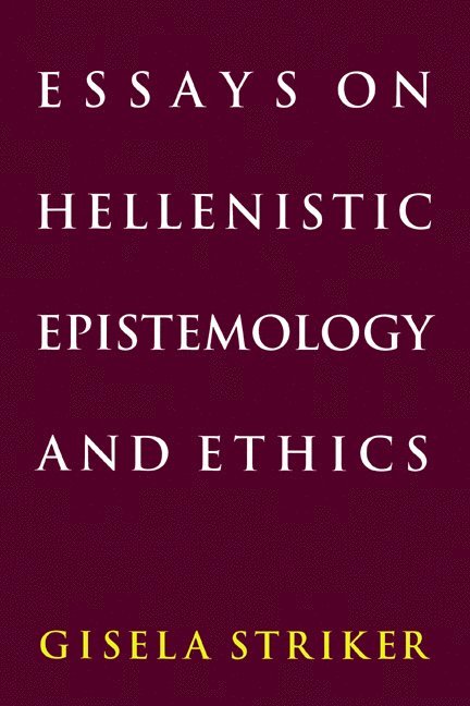 Essays on Hellenistic Epistemology and Ethics