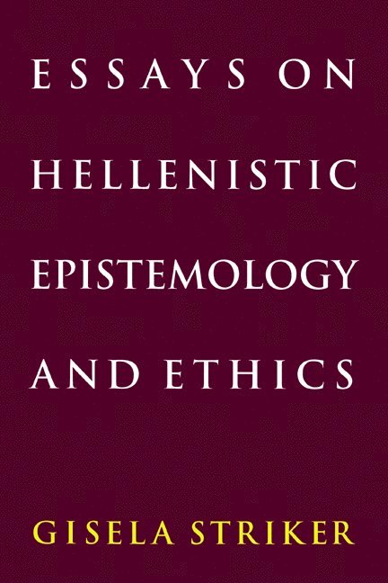 Essays on Hellenistic Epistemology and Ethics 1