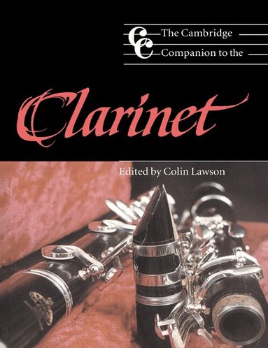 Colin Lawson - The Cambridge Companion to the Clarinet, Häftad