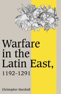bokomslag Warfare in the Latin East, 1192-1291