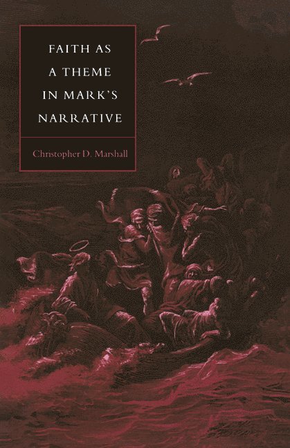 Christopher D. Marshall, John Court - Faith as a Theme in Mark's Narrative, Häftad