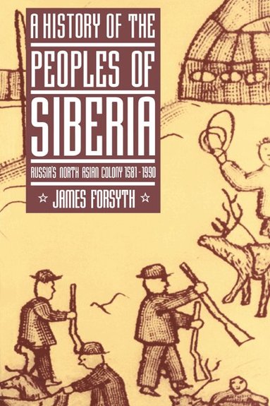 James Forsyth - A History of the Peoples of Siberia, Häftad