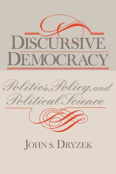 John S. Dryzek - Discursive Democracy, Häftad