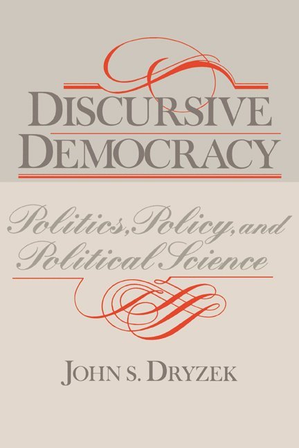 John S. Dryzek - Discursive Democracy, Häftad