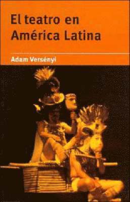 Adam Versenyi - El Teatro En América Latina, Häftad