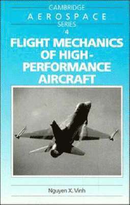 Nguyen X. Vinh - Flight Mechanics of High-Performance Aircraft, Häftad