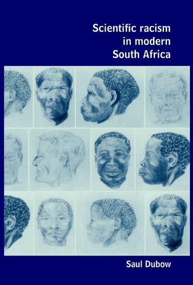 Saul Dubow - Scientific Racism in Modern South Africa, Häftad