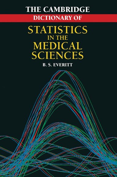 Brian S. Everitt - Cambridge Dictionary of Statistics in the Medical Sciences, Häftad