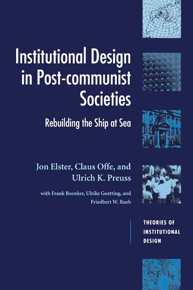Jon Elster, Claus Offe, Ulrich K. Preuss - Institutional Design in Post-Communist Societies, Häftad