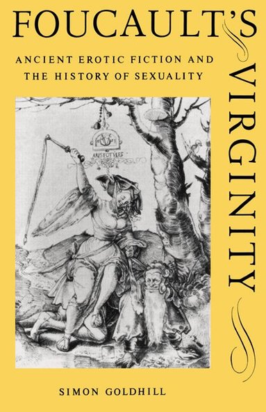 Simon Goldhill - Foucault's Virginity, Häftad