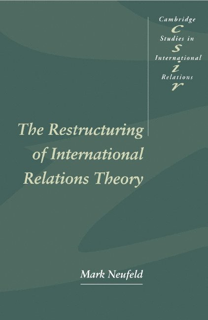 Mark A. Neufeld, Ontario) Neufeld, Mark A. (Trent University, Peterborough, Mark Neufeld, Steve Smith, Thomas J. Biersteker - The Restructuring of International Relations Theory, Häftad