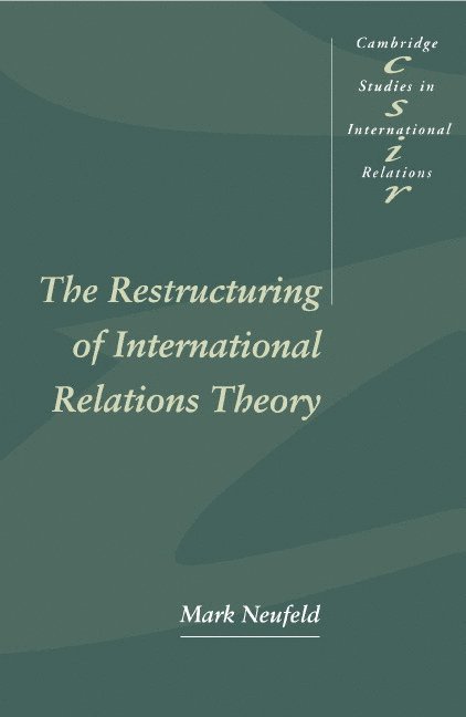 The Restructuring of International Relations Theory 1