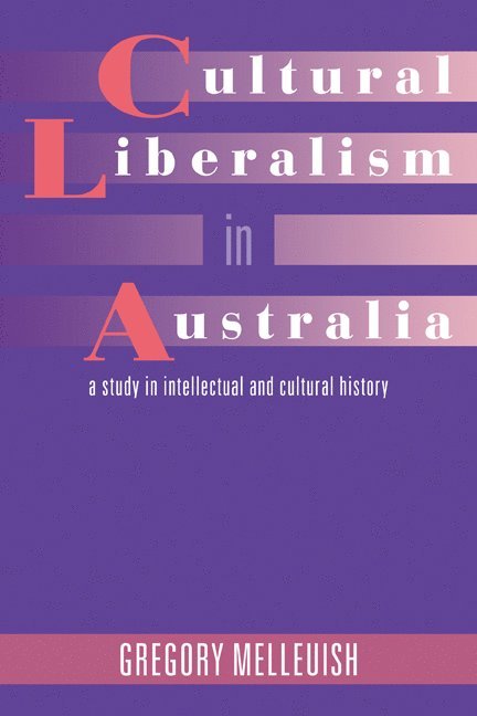 Gregory Melleuish - Cultural Liberalism in Australia, Häftad