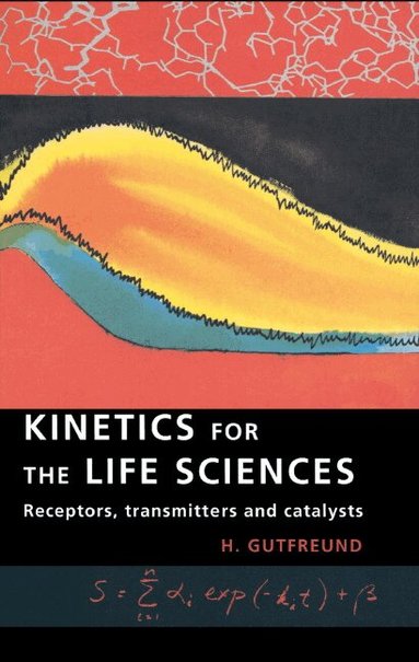 H. Gutfreund - Kinetics for the Life Sciences, Inbunden