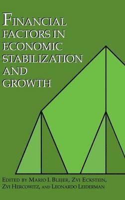Mario I. Blejer, Zvi Eckstein, Zvi Hercowitz, Leonardo Leiderman - Financial Factors in Economic Stabilization and Growth, Inbunden
