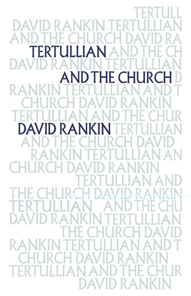 David Rankin - Tertullian and the Church, Inbunden