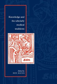 bokomslag Knowledge and the Scholarly Medical Traditions