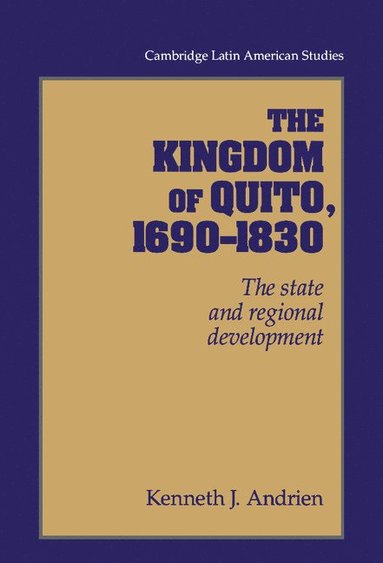 bokomslag The Kingdom of Quito, 1690-1830