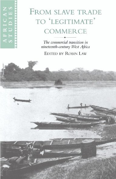 Robin Law - From Slave Trade to 'Legitimate' Commerce, Inbunden
