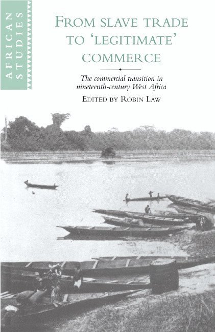 Robin (University of Stirling) Law, Robin Law, Law Robin - From Slave Trade to 'Legitimate' Commerce, Inbunden