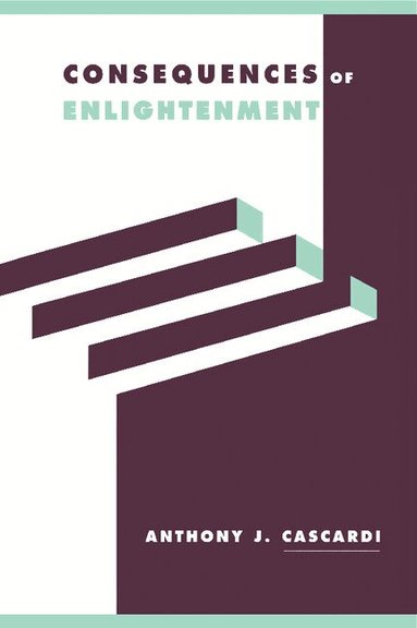 Anthony J. Cascardi - Consequences of Enlightenment, Inbunden