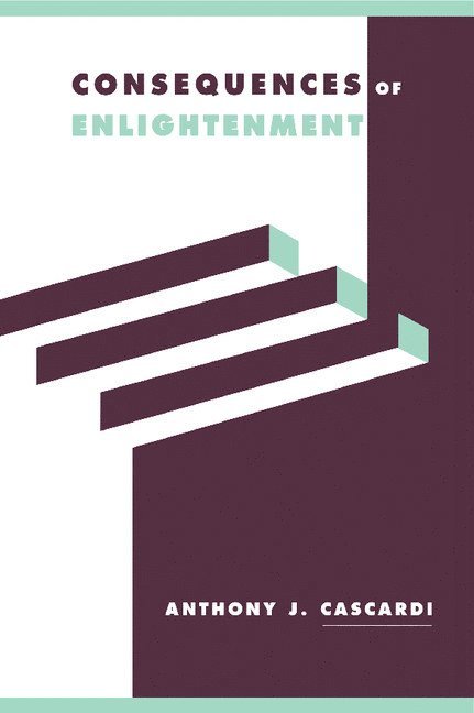 Anthony J. Cascardi - Consequences of Enlightenment, Inbunden