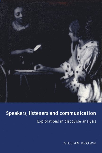 Gillian Brown - Speakers, Listeners and Communication, Inbunden