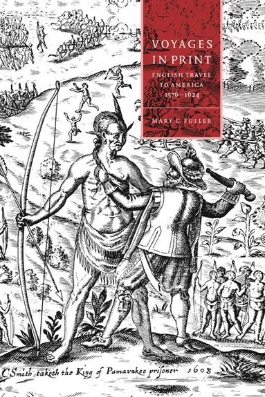 bokomslag Voyages in Print: English Narratives of Travel to America 1576 1624