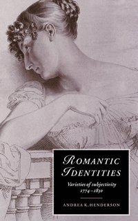bokomslag Romantic Identities: Varieties of Subjectivity, 1774 1830