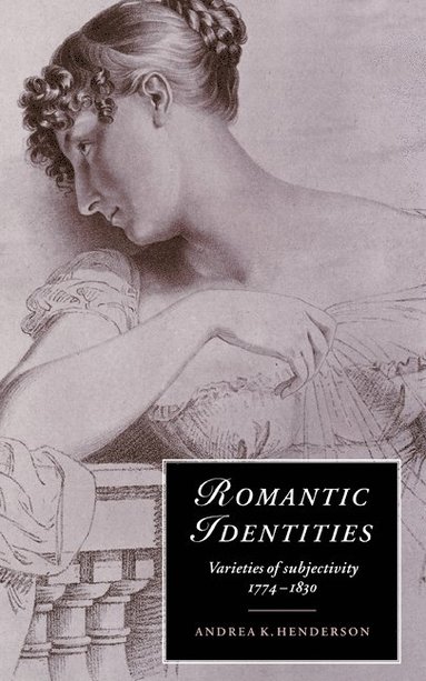 bokomslag Romantic Identities: Varieties of Subjectivity, 1774 1830