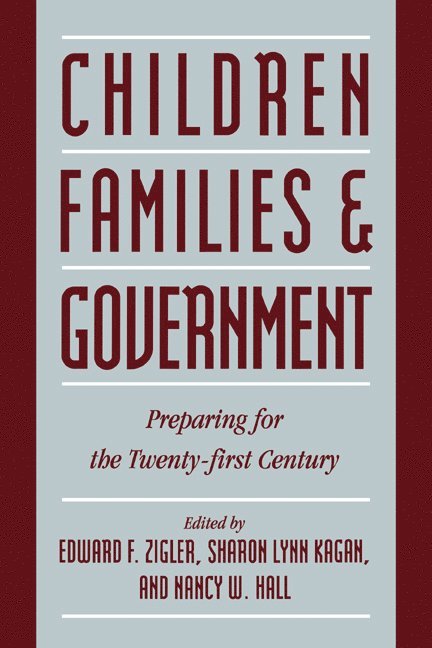 Edward F. Zigler, Sharon Lynn Kagan, Nancy W. Hall, Connecticut) Zigler, Edward F. (Yale University, Connecticut) Kagan, Sharon Lynn (Yale University, Connecticut) Hall, Nancy W. (Yale University, Edward Zigler - Children, Families, and Government, Inbunden