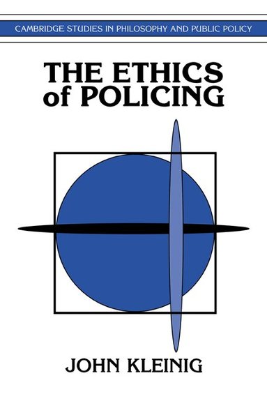 John Kleinig, Douglas MacLean, Douglas Maclean - The Ethics of Policing, Inbunden