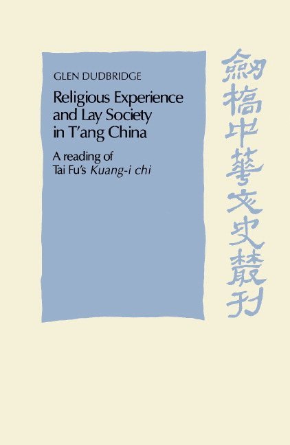Religious Experience and Lay Society in T'ang China 1