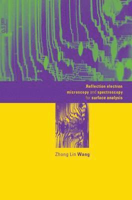 Zhong Lin Wang - Reflection Electron Microscopy and Spectroscopy for Surface Analysis, Inbunden