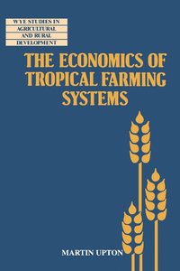 bokomslag The Economics of Tropical Farming Systems
