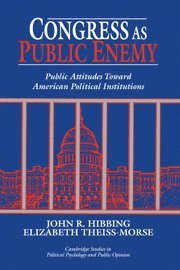 John R. Hibbing, Elizabeth Theiss-Morse, Lincoln) Hibbing, John R. (University of Nebraska, Lincoln) Theiss-Morse, Elizabeth (University of Nebraska, James H. Kuklinski, Dennis Chong - Congress as Public Enemy, Inbunden
