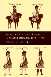 bokomslag War, State and Society in Wrttemberg, 1677-1793