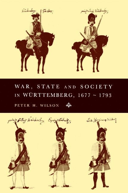 War, State and Society in Wrttemberg, 1677-1793 1