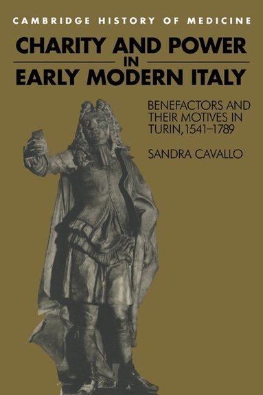 Sandra Cavallo, Charles Rosenberg - Charity and Power in Early Modern Italy, Häftad