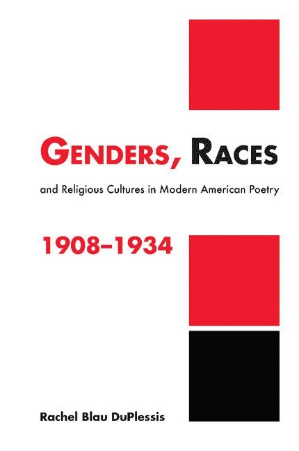 Genders, Races, and Religious Cultures in Modern American Poetry, 1908-1934 1