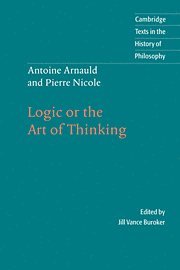 bokomslag Antoine Arnauld and Pierre Nicole: Logic or the Art of Thinking