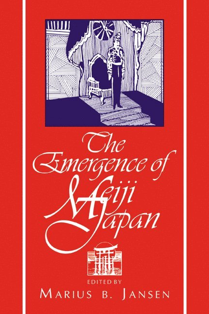 Marius B. Jansen, New Jersey) Jansen, Marius B. (Princeton University, Marius Jansen - The Emergence of Meiji Japan, Häftad