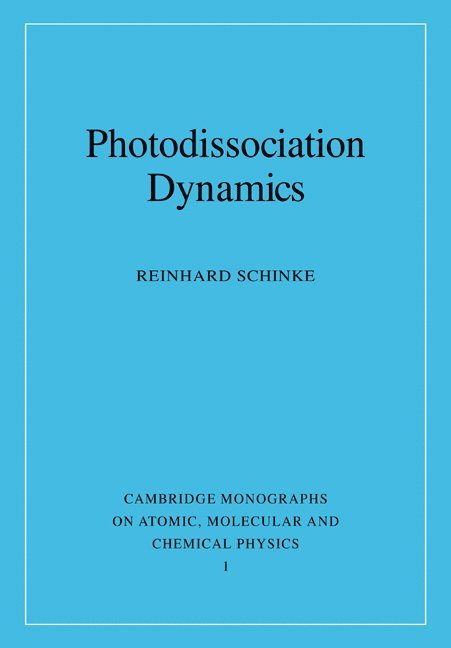 Germany) Schinke, Reinhard (Max-Planck-Institut fur Stromungsforschung, Gottingen, R. Schinke, Reinhard Schinke - Photodissociation Dynamics, Häftad
