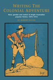Robert Dixon, Robert (University of Southern Queensland) Dixon - Writing the Colonial Adventure, Häftad
