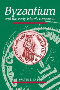 bokomslag Byzantium and the Early Islamic Conquests