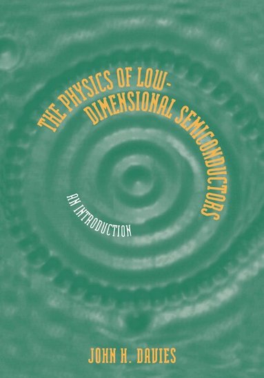 John H. Davies - The Physics of Low-dimensional Semiconductors, Häftad